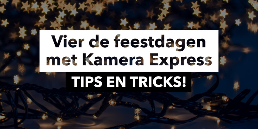 Vier de feestdagen met Kamera Express